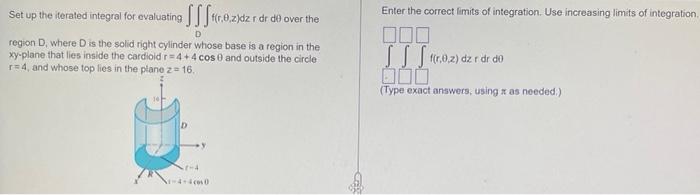 Set Up The Iterated Integral For Evaluating Fr 0 Z Dz R Dr De Over The D Region D Where D Is The Solid Right Cylinder W 1