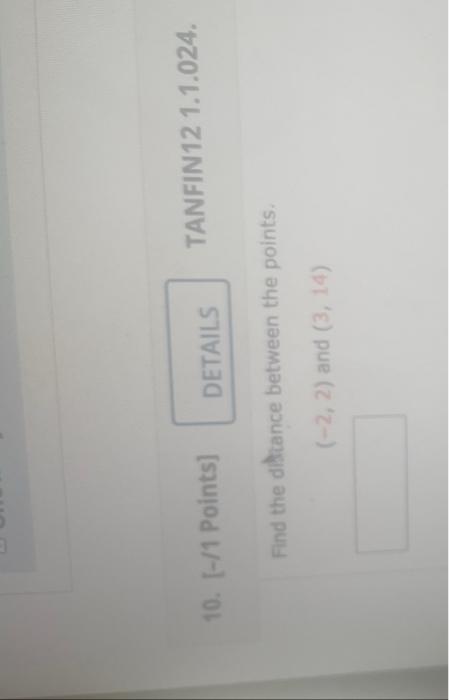 10 1 Points Tanfin12 1 1 024 Details Find The Distance Between The Points 2 2 And 3 14 Chl Rimde The 1
