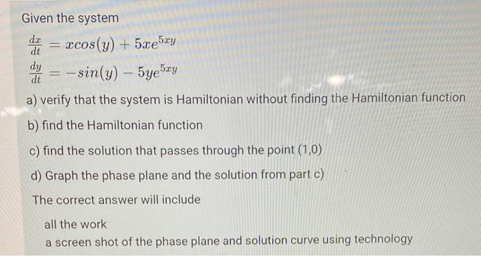 Given The System Da Xcos Y 5xe5ay Dt Dy Dt A Verify That The System Is Hamiltonian Without Finding The Hamilton 1
