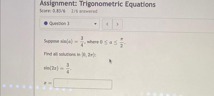 Assignment Trigonometric Equations Score 0 83 6 3 6 Answered Question 4 Suppose Cos A Where 0 A S Find All Solu 4