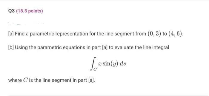Q3 18 5 Points A Find A Parametric Representation For The Line Segment From 0 3 To 4 6 B Using The Parametr 1