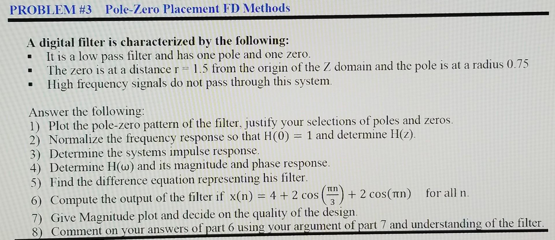 Problem 3 Pole Zero Placement Fd Methods A Digital Filter Is Characterized By The Following It Is A Low Pass Filter An 1