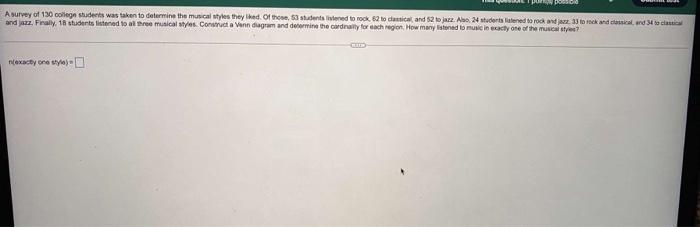 A Survey Of 130 College Students Was Taken To Determine The Musical Styles They Liked Of Those 53 Students Listened To 1