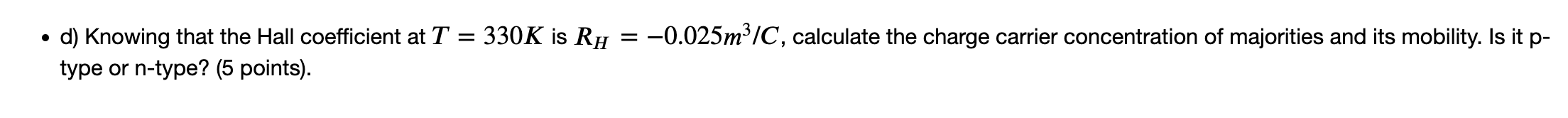 330k Is Rh 0 025m C Calculate The Charge Carrier Concentration Of Majorities And Its Mobility Is It P D Know 1