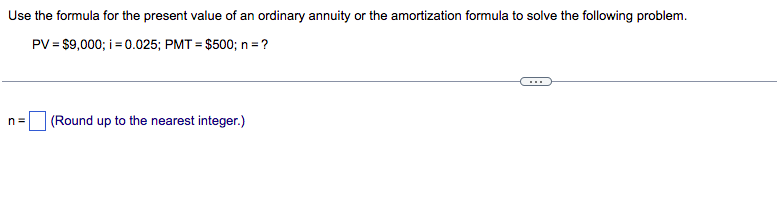 Use The Formula For The Present Value Of An Ordinary Annuity Or The Amortization Formula To Solve The Following Problem 1