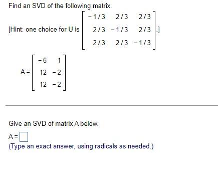 Find An Svd Of The Following Matrix Hint One Choice For U Is A 6 1 12 2 12 2 1 3 2 3 2 3 2 3 1 3 2 3 2 3 2 3 1