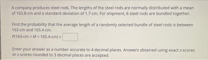A Company Produces Steel Rods The Lengths Of The Steel Rods Are Normally Distributed With A Mean Of 163 8 Cm And A Stan 1