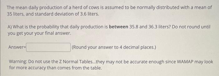 The Mean Daily Production Of A Herd Of Cows Is Assumed To Be Normally Distributed With A Mean Of 35 Liters And Standard 1