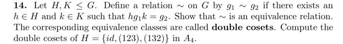 14 Let H K G Define A Relation On G By 91 92 If There Exists An He H And Ke K Such That Hgik 92 Show That Is An 1