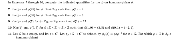 In Exercises 7 Through 10 Compute The Indicated Quantities For The Given Homomorphism 7 Ker And 25 For Z Z 1 S 1