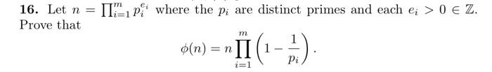 16 Let N Ip Where The Pi Are Distinct Primes And Each E 0 Z Prove That O N M Ii 2 I 1 Pi N 1