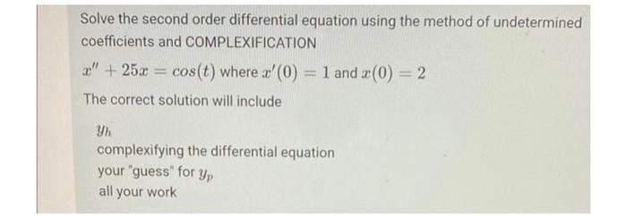Solve The Second Order Differential Equation Using The Method Of Undetermined Coefficients And Complexification X 25x 1