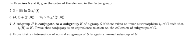 In Exercises 5 And 6 Give The Order Of The Element In The Factor Group 5 3 8 In Z24 8 6 4 3 1 8 In Z Z 1 1