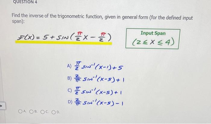 Question 4 Find The Inverse Of The Trigonometric Function Given In General Form For The Defined Input Span F X 5 1