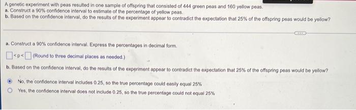 A Genetic Experiment With Peas Resulted In One Sample Of Offspring That Consisted Of 444 Green Peas And 160 Yellow Peas 1