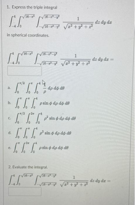 1 Express The Triple Integral 16 A In Spherical Coordinates A B D E 16 Vs 1 16 2 Y X Y Z 2 2 2 1