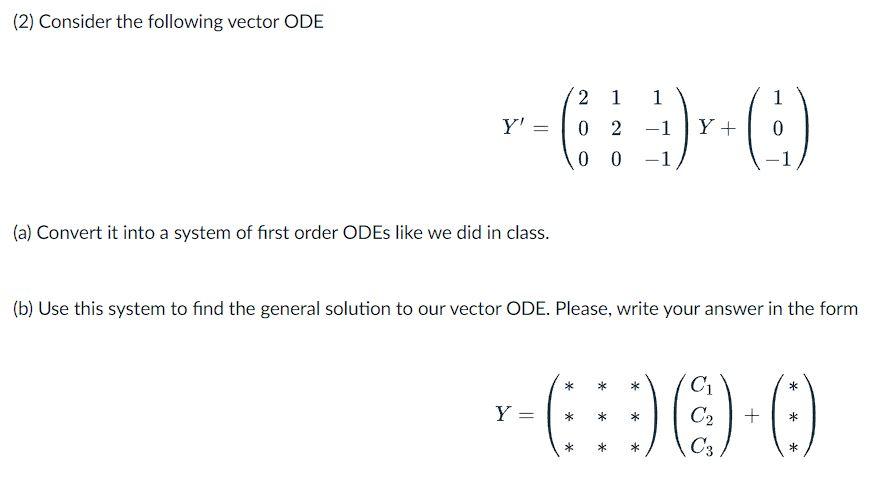 2 Consider The Following Vector Ode Y A Convert It Into A System Of First Order Odes Like We Did In Class Y 2 1 1