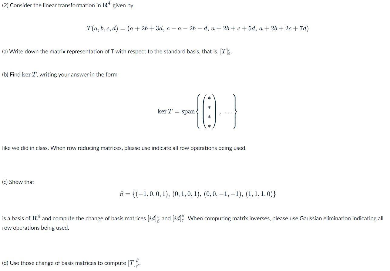 2 Consider The Linear Transformation In R4 Given By T A B C D A 2b 3d C A 2b D A 2b C 5d A 2b 2c 7 1