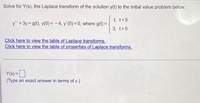 Solve For Y S The Laplace Transform Of The Solution Y T To The Initial Value Problem Below Y 3y G T Y 0 4 1