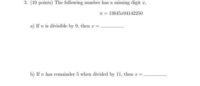3 10 Points The Following Number Has A Missing Digit X N 13645x04142250 A If N Is Divisible By 9 Then X B If N 1