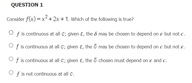 Question 1 Consider F X X 2x 1 Which Of The Following Is True F Is Continuous At All C Given The 8 May Be Chosen 1