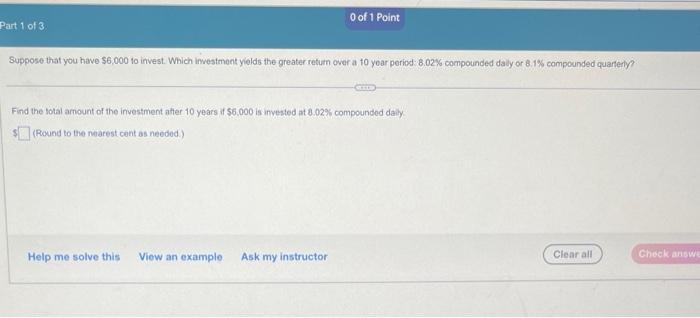 Part 1 Of 3 Suppose That You Have 6 000 To Invest Which Investment Yields The Greater Return Over A 10 Year Period 8 1