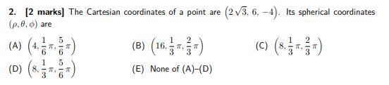 2 2 Marks The Cartesian Coordinates Of A Point Are 2 3 6 4 Its Spherical Coordinates P 0 D Are A O D 8 1