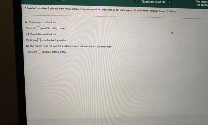 Question 18 Of 20 A Baseball Team Has 9 Players How Many Batting Orders Are Possible Under Each Of The Following Condit 1