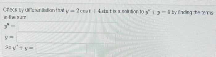 Check By Differentiation That Y 2 Cost 4 Sint Is A Solution To Y Y 0 By Finding The Terms In The Sum Y Y 1