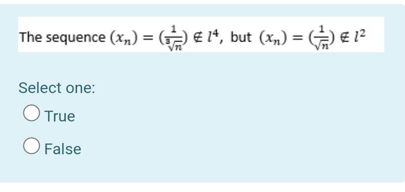 The Sequence Xn C 14 But Xn A 12 Select One True O False 1