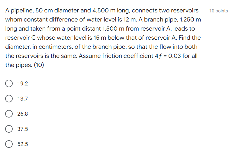 10 Points A Pipeline 50 Cm Diameter And 4 500 M Long Connects Two Reservoirs Whom Constant Difference Of Water Level I 1
