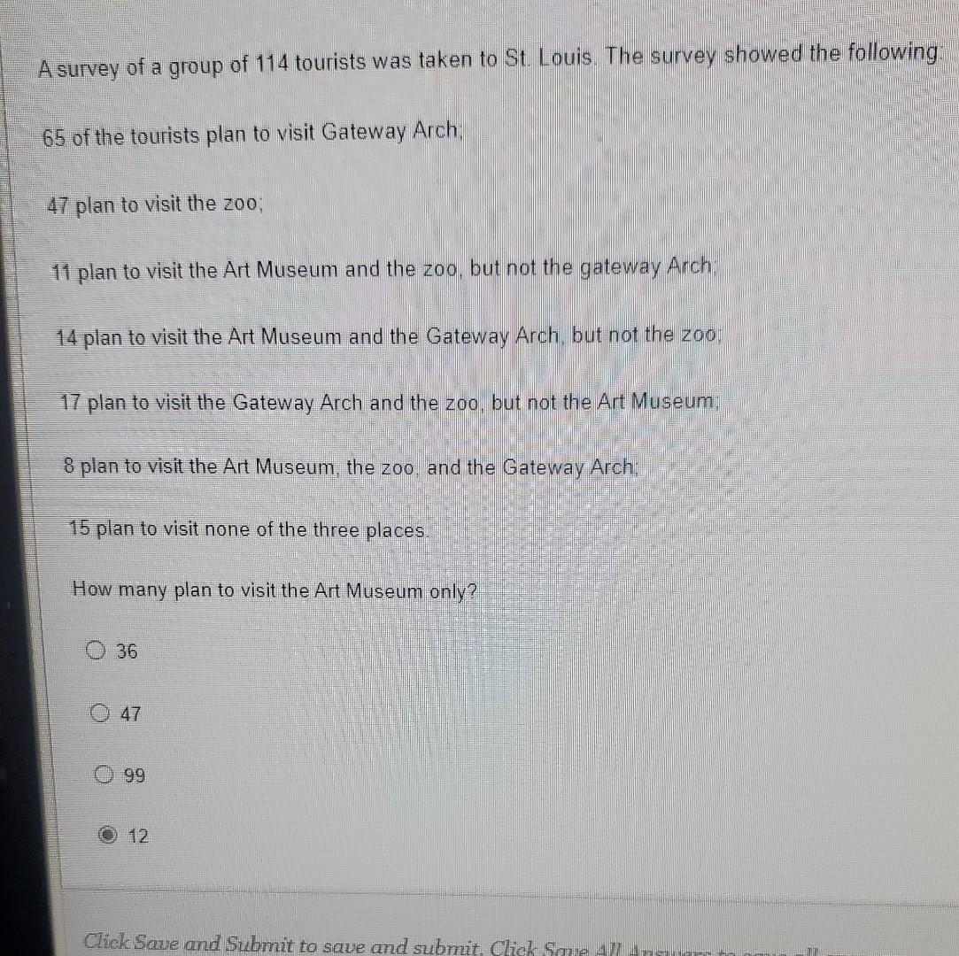 A Survey Of A Group Of 114 Tourists Was Taken To St Louis The Survey Showed The Following 65 Of The Tourists Plan To 1