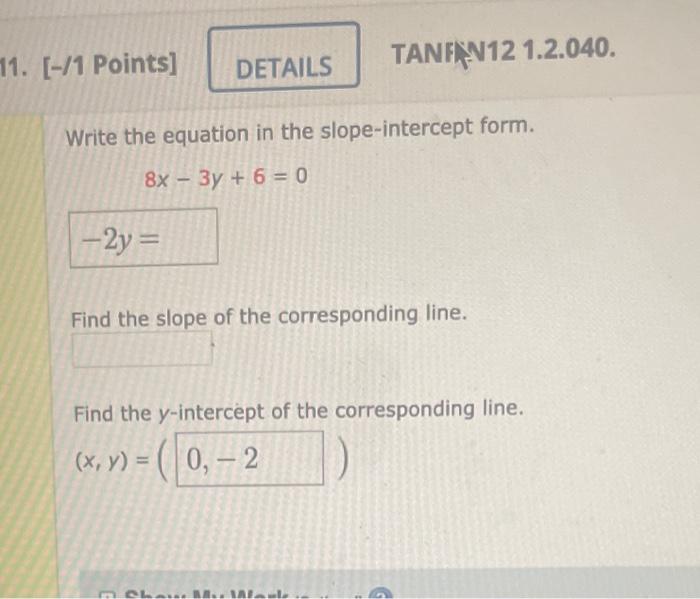 11 1 Points Details Write The Equation In The Slope Intercept Form 8x 3y 6 0 2y Tanfan12 1 2 040 Find The Sl 1