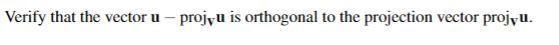 Verify That The Vector U Projyu Is Orthogonal To The Projection Vector Projyu 1