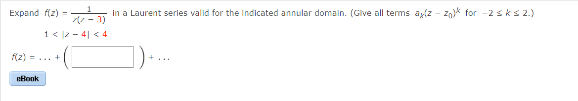 Expand F Z In A Laurent Series Valid For The Indicated Annular Domain Give All Terms Ak Z Zo K For 2 K 2 Z Z 1