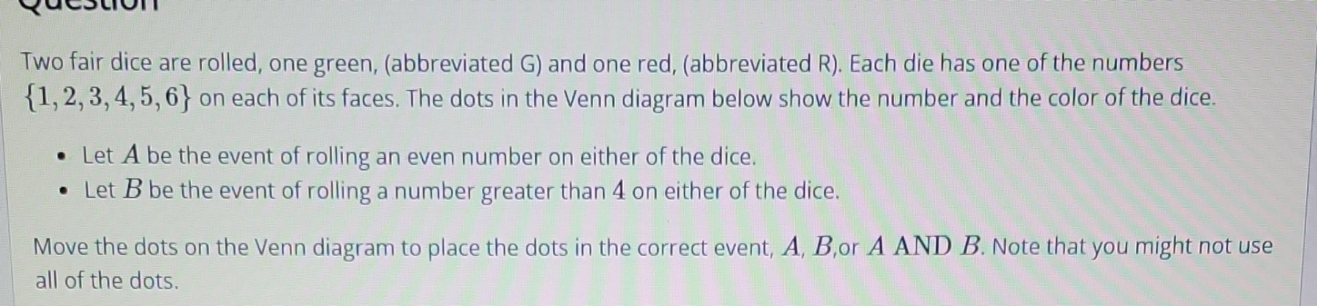 Two Fair Dice Are Rolled One Green Abbreviated G And One Red Abbreviated R Each Die Has One Of The Numbers 1 2 1