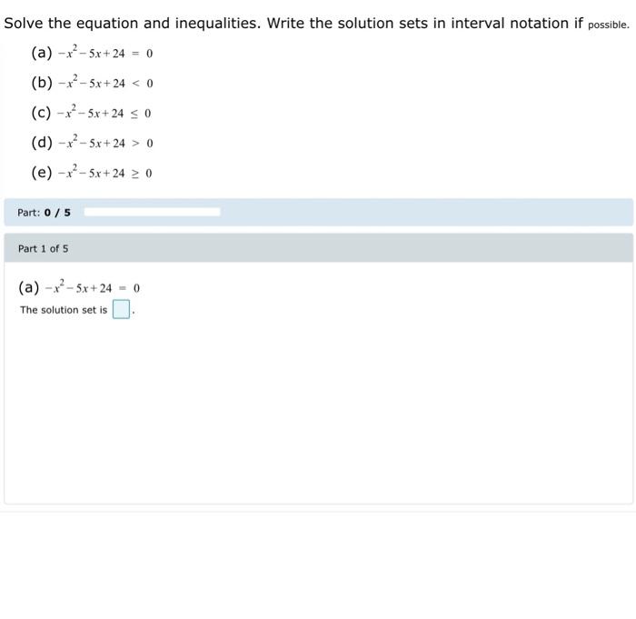 Solve The Equation And Inequalities Write The Solution Sets In Interval Notation If Possible A X 5x 24 0 B X 1