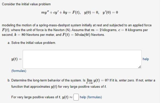 Consider The Initial Value Problem Modeling The Motion Of A Spring Mass Dashpot System Initially At Rest And Subjected T 1