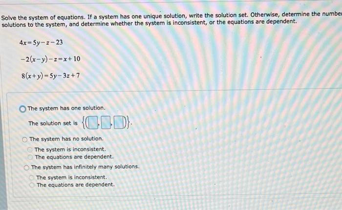 Solve The System If The System Has One Unique Solution Write The Solution Set Otherwise Determine The Number Of Solu 2