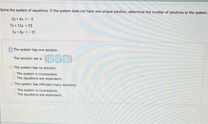 Solve The System If The System Has One Unique Solution Write The Solution Set Otherwise Determine The Number Of Solu 3