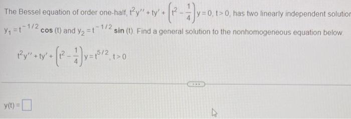 The Bessel Equation Of Order One Half T2y Ty 1 Y 0 1 0 T 0 Has Two Linearly Independent Solution Y 1 1 2 C 1