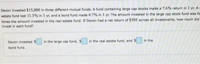Devon Invested 15 000 In Three Different Mutual Funds A Fund Containing Large Cap Stocks Made A 7 6 Return In 1 Yr A 1
