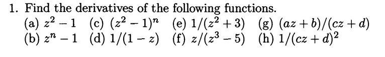 1 Find The Derivatives Of The Following Functions A Z 1 C Z 1 B Zn 1 D 1 1 Z E 1 2 3 G Az B 1