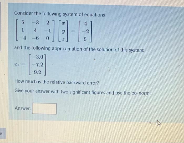 E Consider The Following System Of Equations 5 3 2 190 8 4 4 6 I 4 Answer 2 And The Following Approximation Of 1