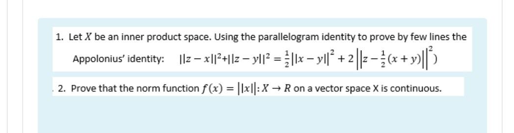 1 Let X Be An Inner Product Space Using The Parallelogram Identity To Prove By Few Lines The Appolonius Identity Z 1