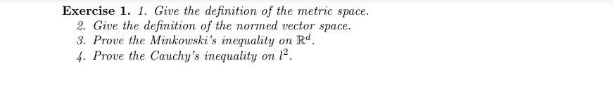 Exercise 1 1 Give The Definition Of The Metric Space 2 Give The Definition Of The Normed Vector Space 3 Prove The 1