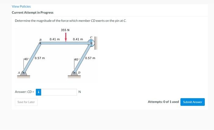 View Policies Current Attempt In Progress Determine The Magnitude Of The Force Which Member Cd Exerts On The Pin At C 1 1