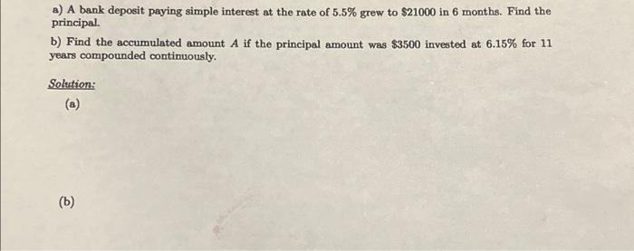 A A Bank Deposit Paying Simple Interest At The Rate Of 5 5 Grew To 21000 In 6 Months Find The Principal B Find The 1