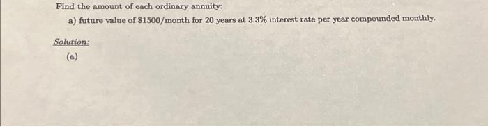 Find The Amount Of Each Ordinary Annuity A Future Value Of 1500 Month For 20 Years At 3 3 Interest Rate Per Year Com 1