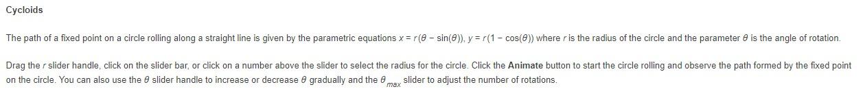 Cycloids The Path Of A Fixed Point On A Circle Rolling Along A Straight Line Is Given By The Parametric Equations X R 1